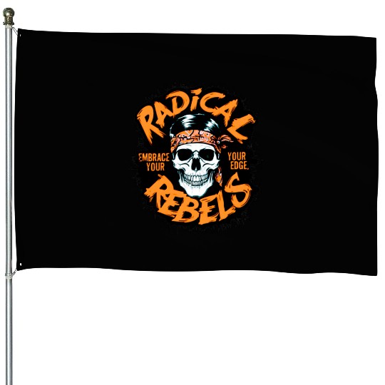 Skull Radical Rebels Embrace Your Edge House Flags