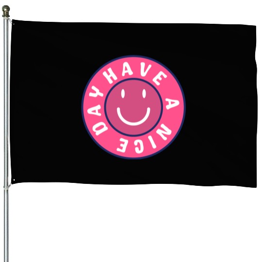 Have a nice day House Flags