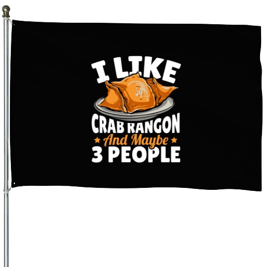 I Like Crab Rangoon And Maybe 3 People House Flags
