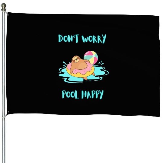 Sloth DON'T WORRY POOL HAPPY House Flags