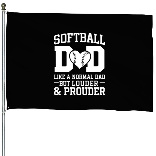 Louder Softball Dad Funny Daddy Father's Day House Flags