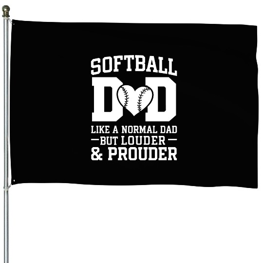 Louder Softball Dad Funny Daddy Father's Day House Flags