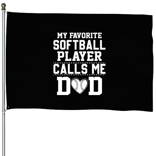 Calls Me Softball Dad Funny Daddy Father's Day House Flags