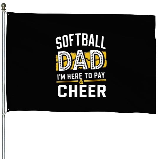 Pay & Cheer Softball Dad Funny Daddy Father's Day House Flags