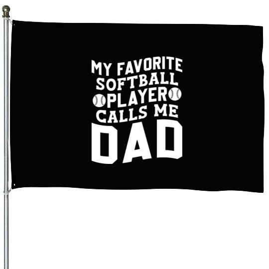 Calls Me Softball Dad Funny Daddy Father's Day House Flags