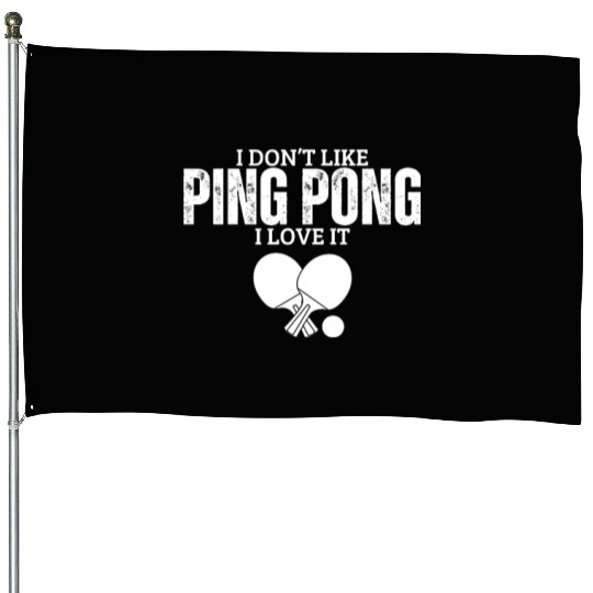 I Love Ping Pong Funny Ping Pong Player House Flags