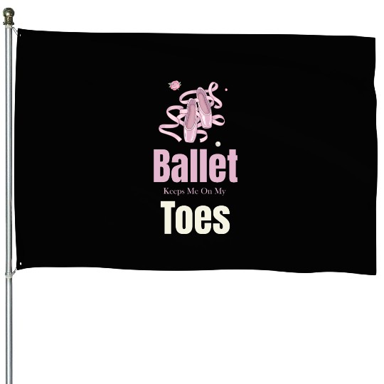 Ballet Keeps Me On My Toes Theatrical Nutcracker House Flags