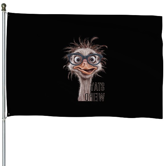 Stay Weird Funny Ostrich House Flags