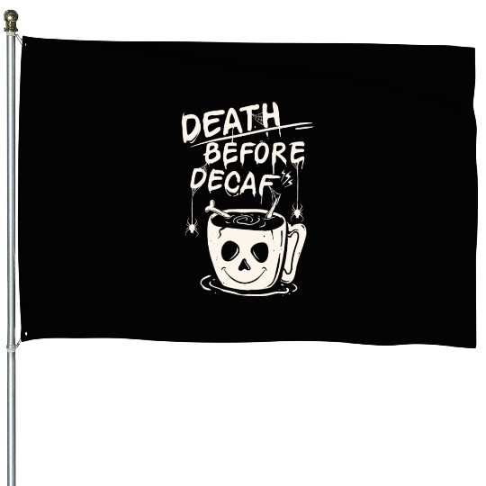 Death before decaf House Flags