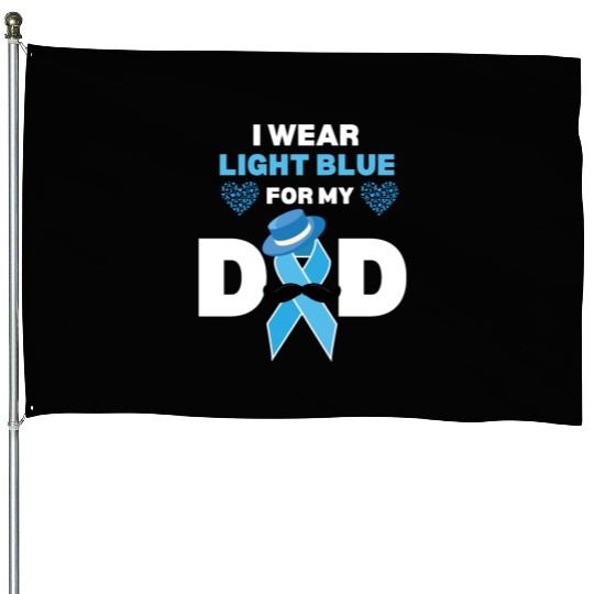 I Wear Light Blue for my Dad Prostate Cancer Aware House Flags