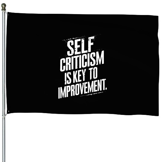 Self Criticism Is Key To Improvement Inspirational House Flags