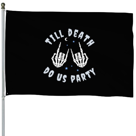 Till Death Do Us Party Skeleton Hand Bachelorette House Flags