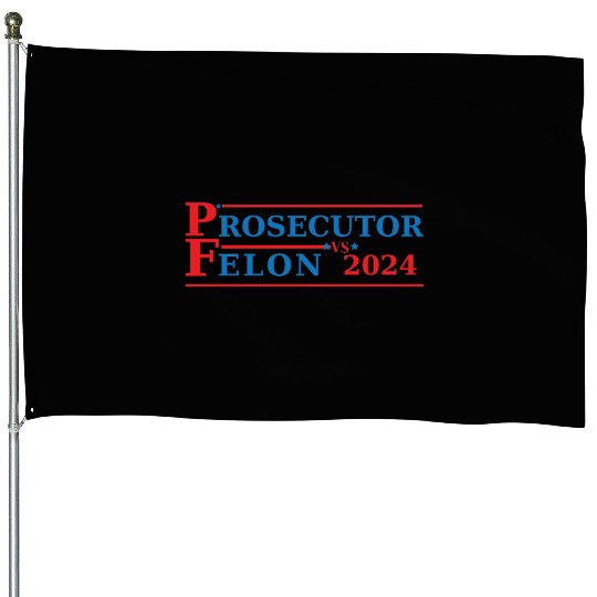 Prosecutor Vs Felon Funny Voting Election 2024 House Flags