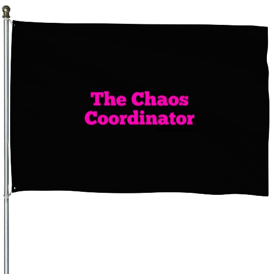The Chaos Coordinator, Carpe Diem House Flags