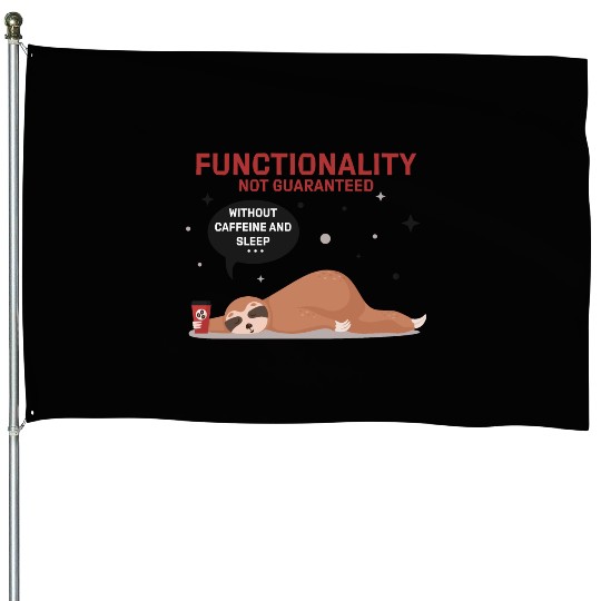 funny Sloth Functionality not guaranteed House Flags