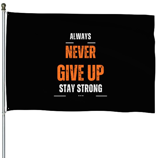 black and orange typography never give up stay sto House Flags