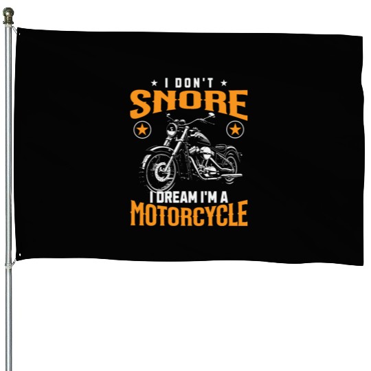 I Don't Snore I Dream I'm A Motorcycle House Flags