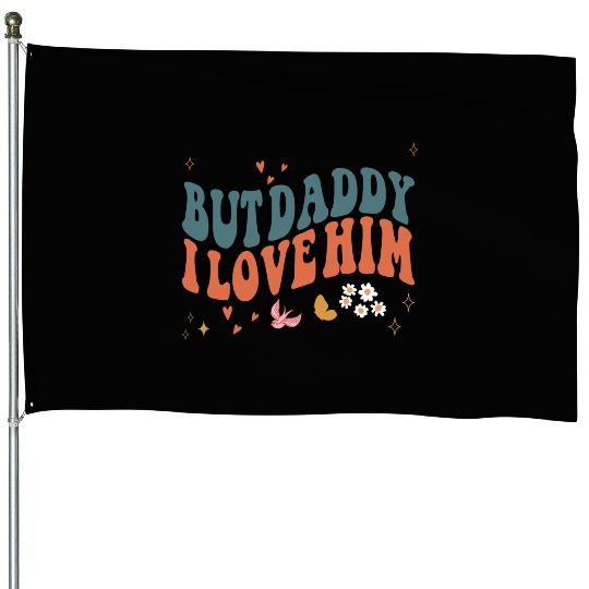 Funny Retro Style Love quote but Daddy I Love him House Flags
