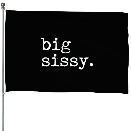 Big Sissy House Flags
