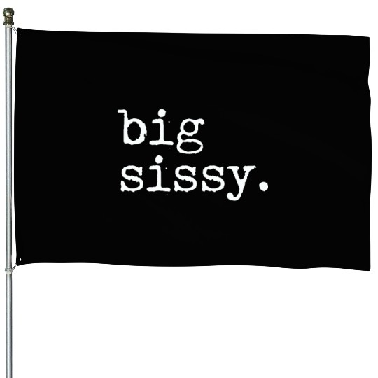 Big Sissy House Flags