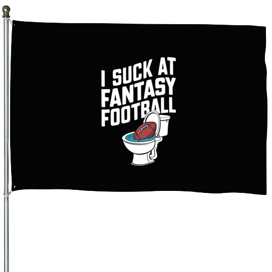 FUNNY I SUCK AT FANTASY FOOTBALL TOILET LAST PLACE House Flags