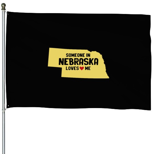 Someone In Nebraska Loves Me House Flags