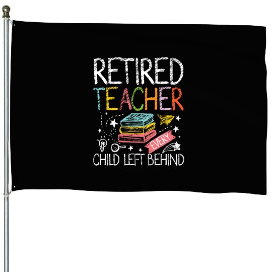 Retired teacher every child left behind House Flags