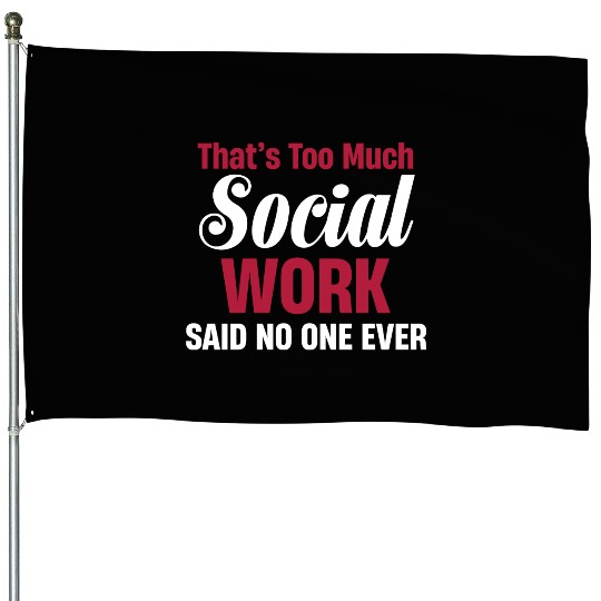 That's Too Much Social Work Funny Psychology House Flags