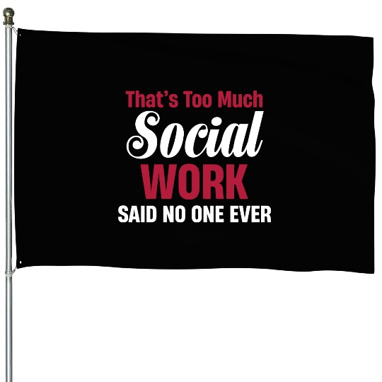 That's Too Much Social Work Funny Psychology House Flags