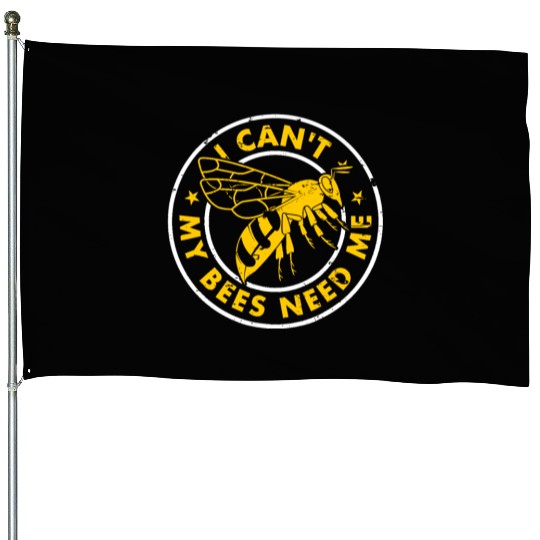 Beekeeper Funny I Cant My Bees Need Me Beekeeping House Flags