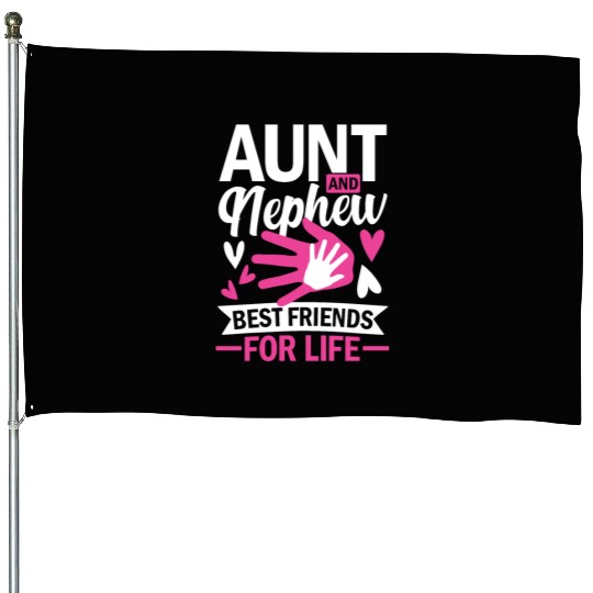 aunt and nephew best friends for life House Flags
