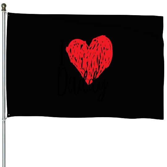 I love Daddy gift House Flags