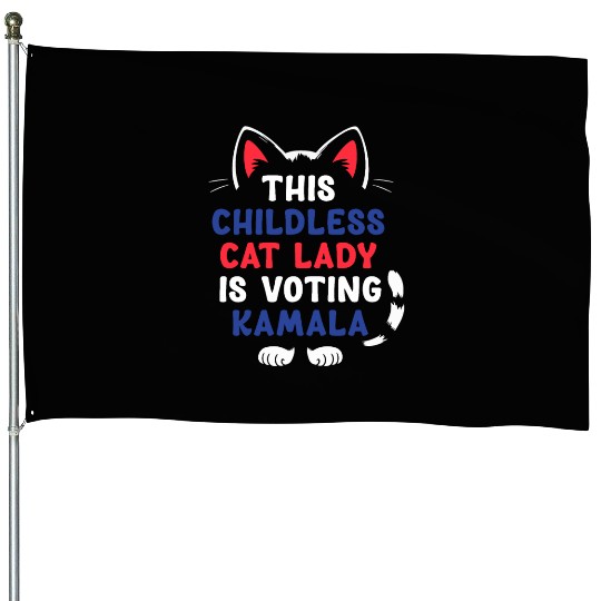 Funny This Childless Cat Lady Is Voting Kamala House Flags