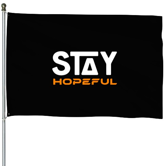STAY HOPEFUL House Flags House Flags