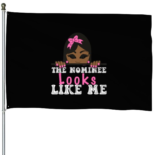 The Nominee Looks Like Me AKA POTUS 47 Womens Girl House Flags