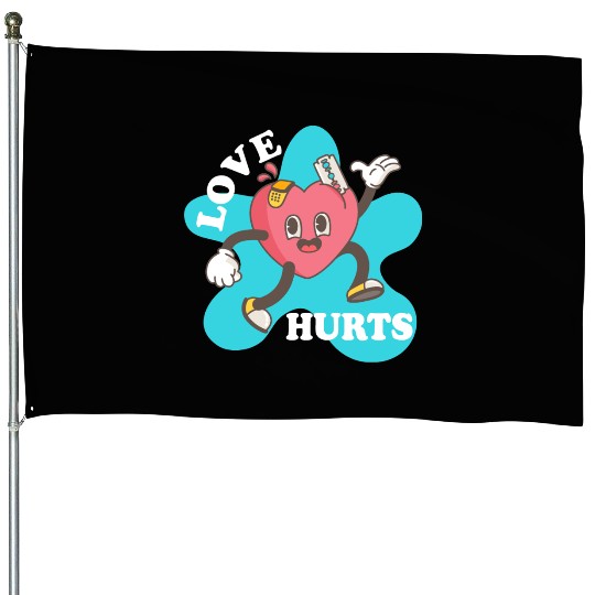love hurts House Flags