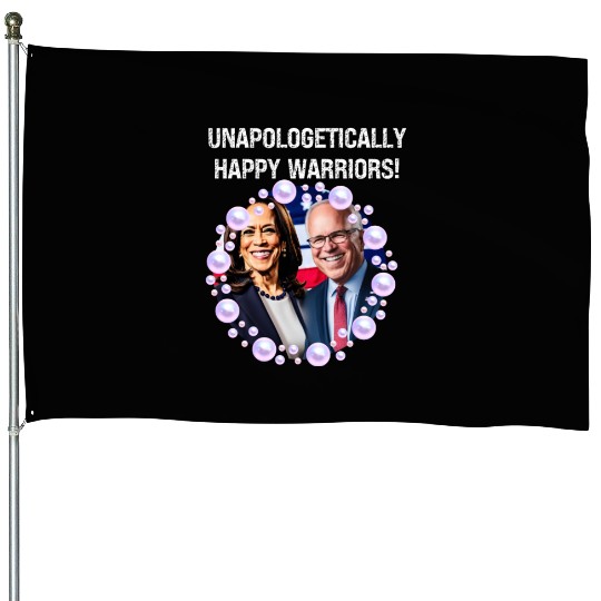 Harris & Walz Unapologetically happy warriors 2024 House Flags
