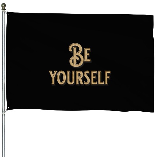 Be Yourself - Empowering Minimalist House Flags