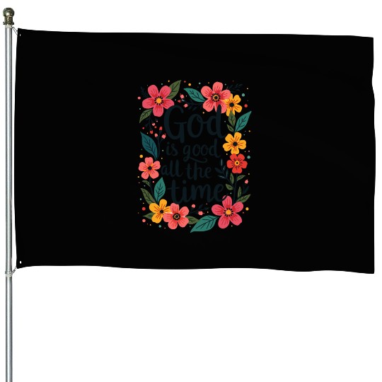 God Is Good All The Time Christian Quote Flower House Flags