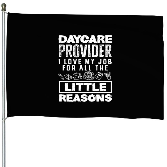 Daycare Provider I Love My Job For All The Little House Flags