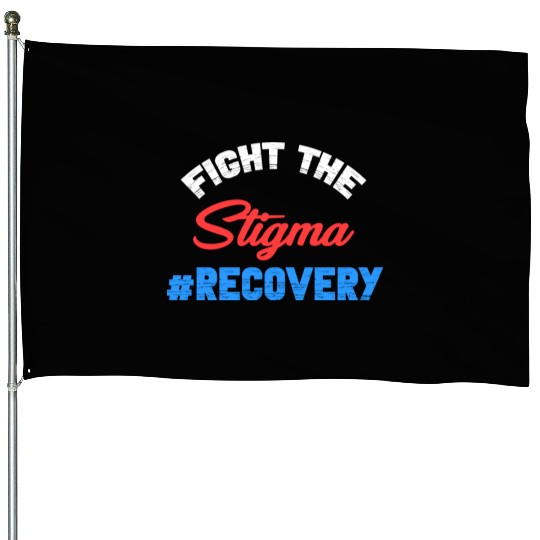 Fight The Stigma #Recovery Overdose Sobriety House Flags
