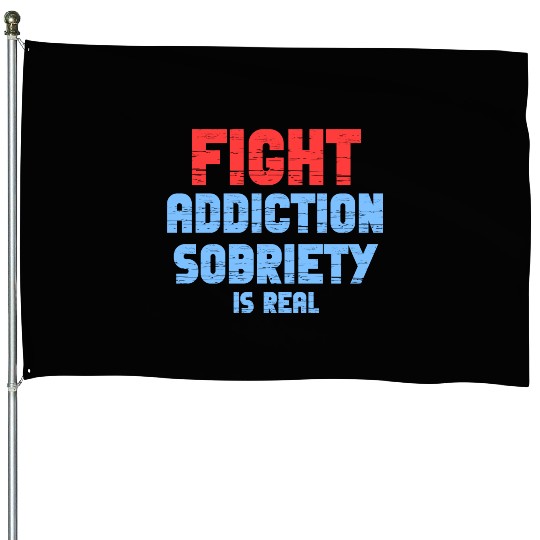 Fight Addiction Sobriety Is Real Overdose Stigma House Flags