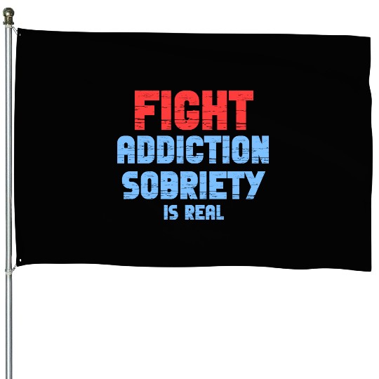 Fight Addiction Sobriety Is Real Overdose Stigma House Flags