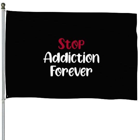 Stop Addiction Forever Overdose Sobriety Stigma House Flags