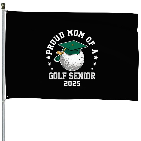 Proud mom of a golf senior class of 2025 matching House Flags