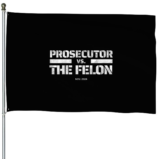 Prosecutor vs Felon 2024 Presidential Election Kam House Flags