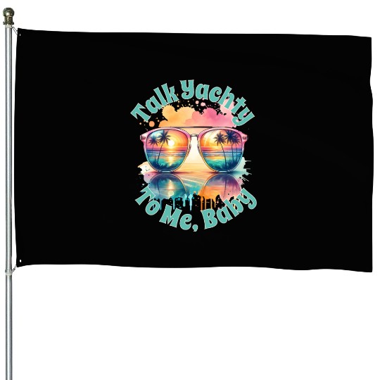 Yacht Rock Talk Yachty To Me Baby House Flags