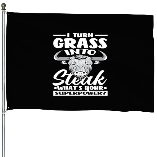 I Turn Grass Into Steak Superpower Highland House Flags
