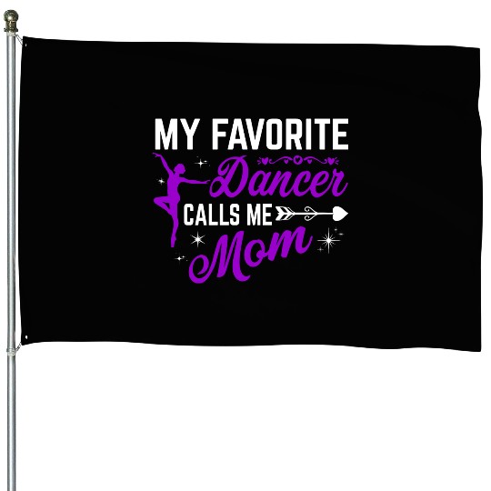Favorite Mom Calls Me Dancing Mommy Mother's Day House Flags