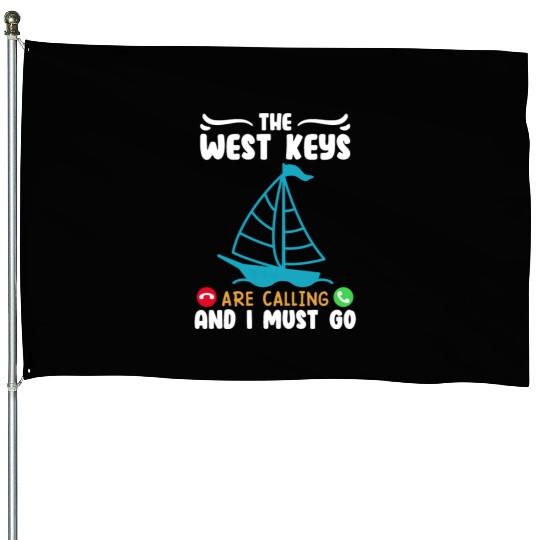 Key-West THE WEST KEYS ARE CALLING AND I MUST GO House Flags